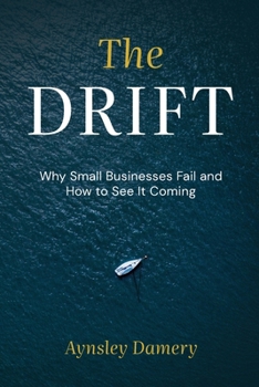 Paperback The Drift: Why Small Businesses Fail and How to See It Coming Book