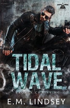 Tidal Wave - Book #1 of the Broken Chains MC