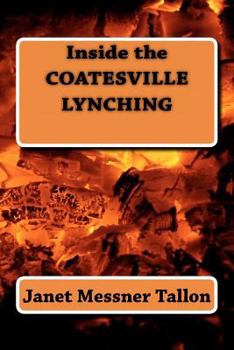Paperback Inside the COATESVILLE LYNCHING: Inside the murder of Edgar Rice in Coatesville PA using court documents with chilling details from the murder himself ... confession as well as many facts unearthed. Book