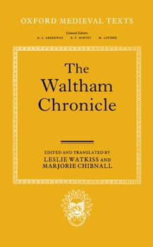 Hardcover The Waltham Chronicle: An Account of the Discovery of Our Holy Cross at Montacute and Its Conveyance to Waltham Book