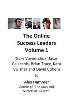 Paperback The Online Success Leaders Volume 1: (Gary Vaynerchuk, Jason Calacanis, Brian Tracy, Kara Swisher and David Cohen) Book