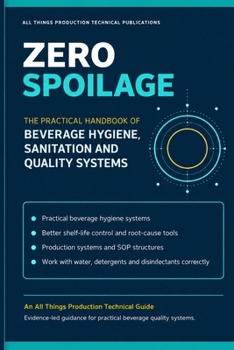 Zero Spoilage: The Practical Handbook of Beverage Hygiene, Sanitation and Quality Systems