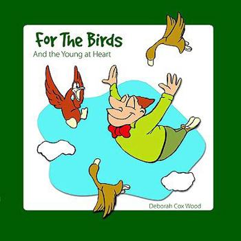 Paperback For The Birds: And the Young at Heart Book