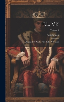 F.L. Vk; obraz z dob naeho národního probuzení; Volume 3 (Czech Edition)
