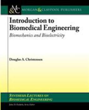 Paperback Introduction to Biomedical Engineering: Biomechanics and Bioelectricity Book