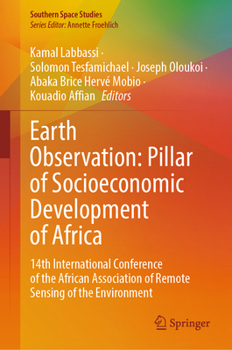 Earth Observation: Pillar of Socioeconomic Development of Africa: 14th International Conference of the African Association of Remote Sensing of the Environment (Southern Space Studies)