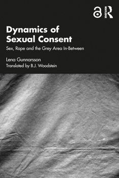 Paperback Dynamics of Sexual Consent: Sex, Rape and the Grey Area In-Between Book