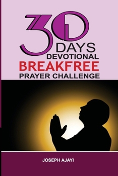 Paperback 30 Days Devotional Breakfree Prayer Challenge: Prayers Confessions that brings Prosperity Book