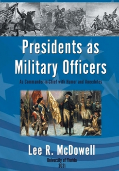 Paperback Presidents as Military Officers, As Commander-in-Chief with Humor and Anecdotes Book