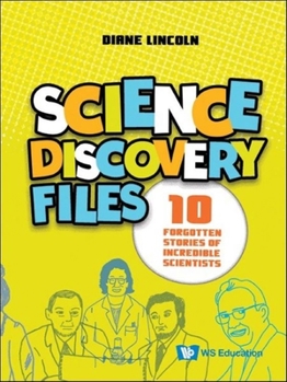 Hardcover Science Discovery Files: 10 Forgotten Stories of Incredible Scientists Book