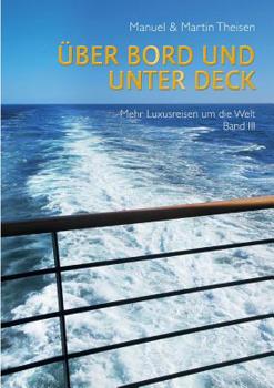 Paperback Über Bord und unter Deck: Noch mehr Luxusreisen um die Welt Band III [German] Book