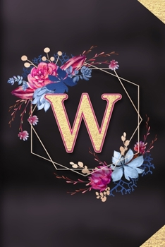 W: Monogram initial W notebook / Journal: Personalized Name Letter gifts for girls, women & men : School gifts for kids & teachers (blank lined Notebook 6x9 Classy Succulent Floral Gold Design)