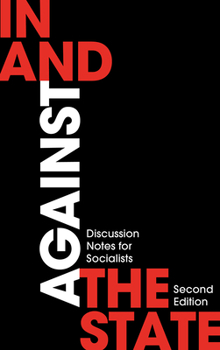 Hardcover In and Against the State: Discussion Notes for Socialists Book