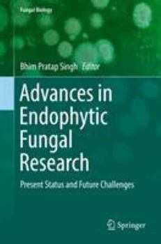 Hardcover Advances in Endophytic Fungal Research: Present Status and Future Challenges Book