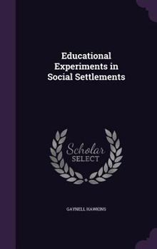 Hardcover Educational Experiments in Social Settlements Book