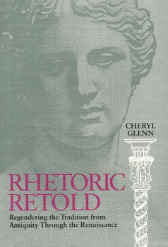 Paperback Rhetoric Retold: Regendering the Tradition from Antiquity Through the Renaissance Book