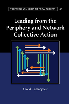 Leading from the Periphery and Network Collective Action - Book  of the Structural Analysis in the Social Sciences