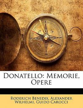 Paperback Donatello: Memorie, Opere [Italian] Book