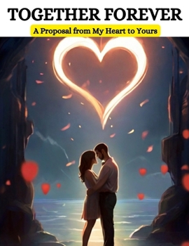 Paperback Together Forever: A Proposal from My Heart to Yours Book
