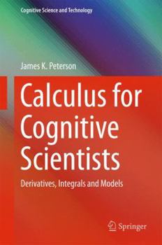 Hardcover Calculus for Cognitive Scientists: Derivatives, Integrals and Models Book