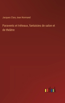 Paravents et tréteaux, fantaisies de salon et de théâtre (French Edition)