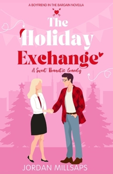The Holiday Exchange: A Sweet Romantic Comedy (A Boyfriend in the Bargain Novella)