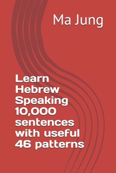 Learn Hebrew Speaking 10,000 sentences with useful 46 patterns