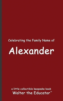 Celebrating the Family Name of Alexander (Celebrating Family Names Book)