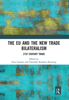 The EU and the New Trade Bilateralism: 21st Century Trade (Journal of European Integration Special Issues)