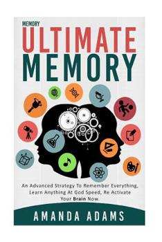 Paperback Ultimate memory: an advanced strategy to remember everything, learn anything at god speed, re activate your brain now. Book