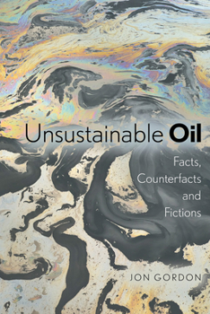 Paperback Unsustainable Oil: Facts, Counterfacts and Fictions Book