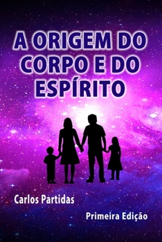 Paperback A Origem Do Corpo E Do Espírito: A Antienergia [Portuguese] Book
