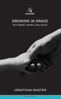 Paperback Growing in Grace: Becoming More Like Jesus Book