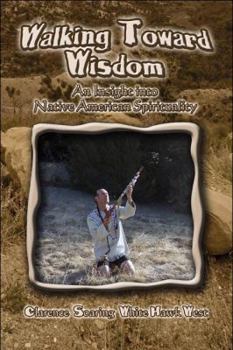 Paperback Walking Toward Wisdom: An Insight into Native American Spirituality Book
