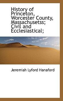 History of Princeton, Worcester County, Massachusetss; Civil and Ecclesiastical;