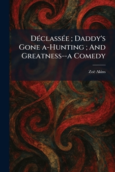 Paperback DÃ(c)classÃ(c)e; Daddy's Gone A-Hunting; And Greatness--a Comedy Book