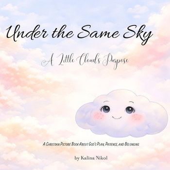 Under the Same Sky: A Christian Picture Book About God’s Purpose and Belonging