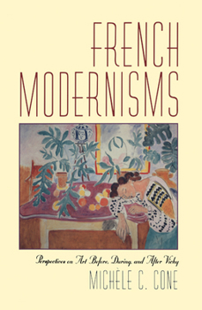 Hardcover French Modernisms: Perspectives on Art Before, During, and After Vichy Book