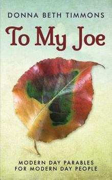 Paperback To My Joe: Modern-Day Parables for Modern-Day People Book