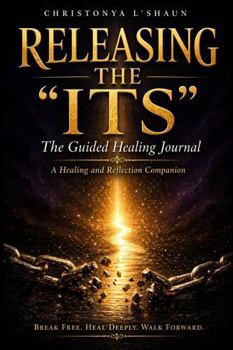 Paperback RELEASING THE “ITS” The Guided Healing Journal: A Healing and Reflection Companion Book