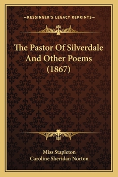 Paperback The Pastor Of Silverdale And Other Poems (1867) Book