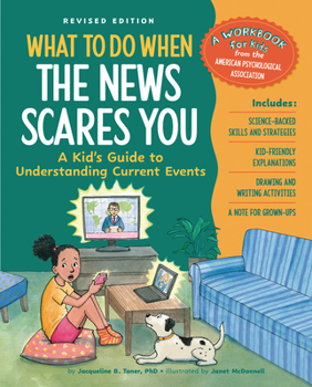 Paperback What to Do When the News Scares You, Revised Edition: A Kid's Guide to Understanding Current Events Book