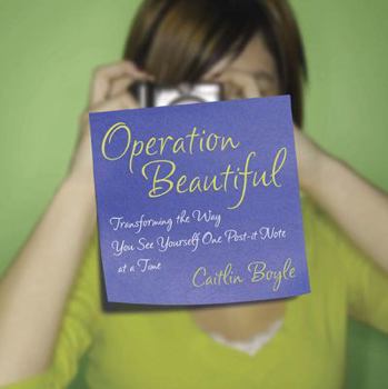Paperback Operation Beautiful: Operation Beautiful: Transforming the Way You See Yourself One Post-it Note at aTime Book