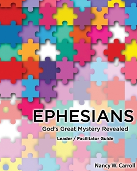 Paperback Ephesians: God's Great Mystery Revealed: Leader / Faciltator Guide Book