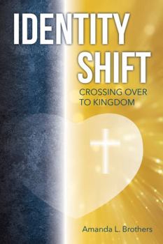Paperback Identity Shift: Crossing Over to Kingdom Book