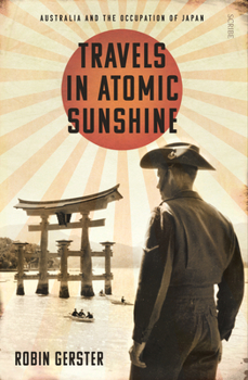 Paperback Travels in Atomic Sunshine: Australia and the Occupation of Japan Book