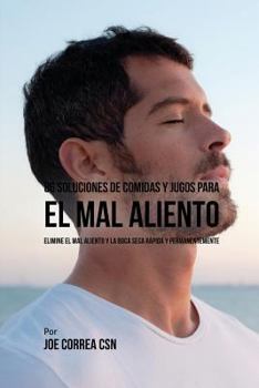 Paperback 86 Soluciones de Comidas y Jugos Para El Mal Aliento: Elimine El Mal Aliento y La Boca Seca Rápida y Permanentemente [Spanish] Book