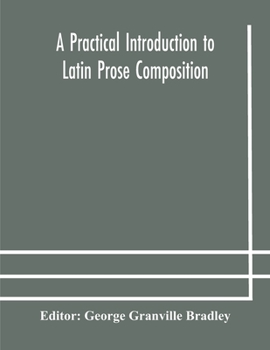 Paperback A Practical Introduction To Latin Prose Composition Book