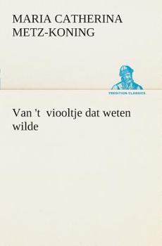 Paperback Van 't viooltje dat weten wilde [Dutch] Book