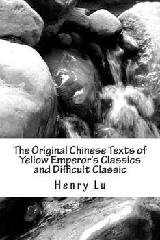 Paperback The Original Chinese Texts of Yellow Emperor's Classics and Difficult Classic Book